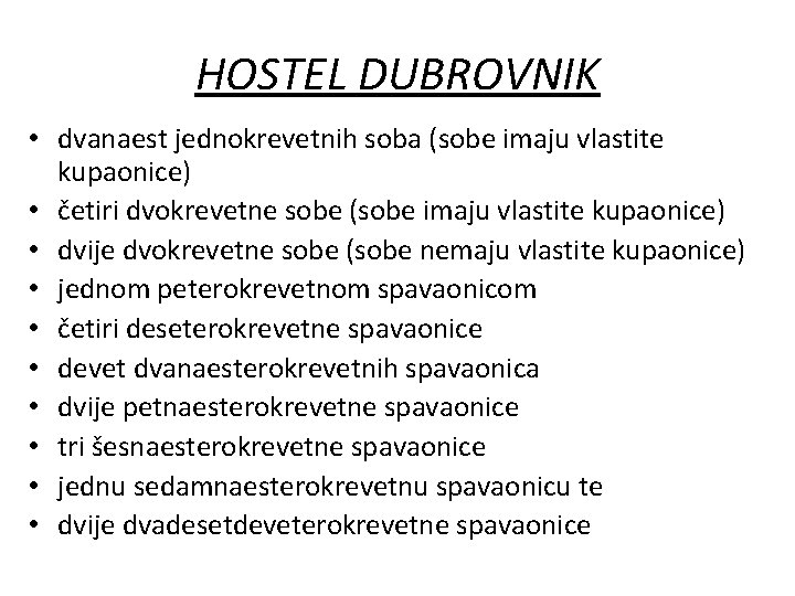 HOSTEL DUBROVNIK • dvanaest jednokrevetnih soba (sobe imaju vlastite kupaonice) • četiri dvokrevetne sobe