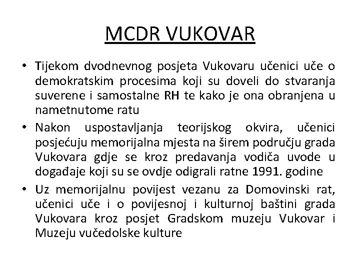 MCDR VUKOVAR • Tijekom dvodnevnog posjeta Vukovaru učenici uče o demokratskim procesima koji su