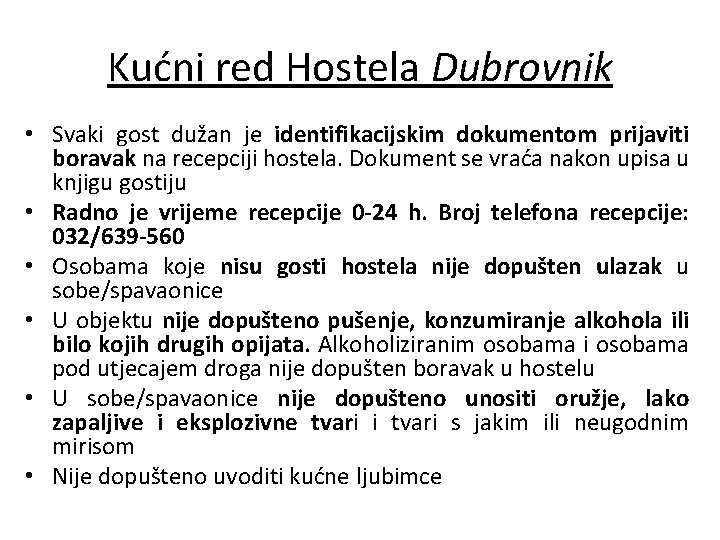 Kućni red Hostela Dubrovnik • Svaki gost dužan je identifikacijskim dokumentom prijaviti boravak na