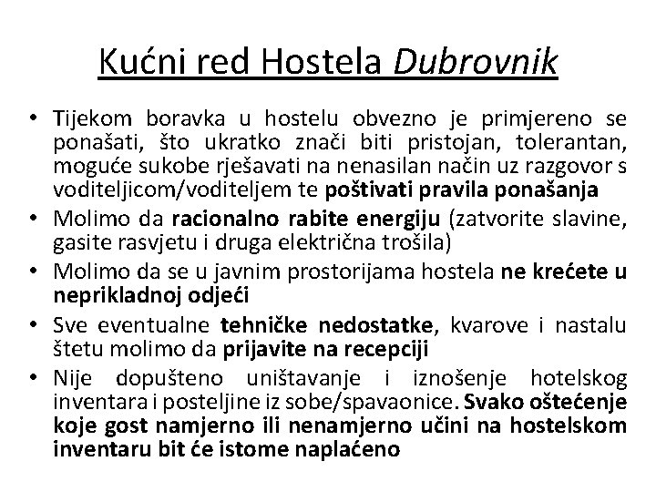 Kućni red Hostela Dubrovnik • Tijekom boravka u hostelu obvezno je primjereno se ponašati,