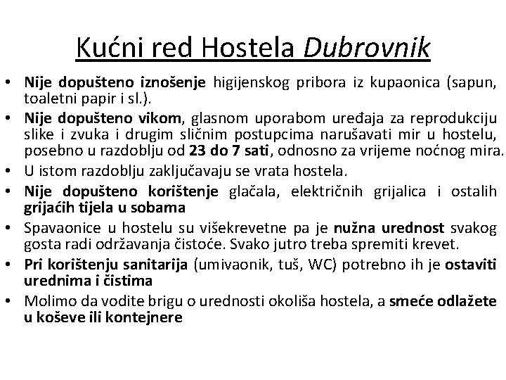 Kućni red Hostela Dubrovnik • Nije dopušteno iznošenje higijenskog pribora iz kupaonica (sapun, toaletni