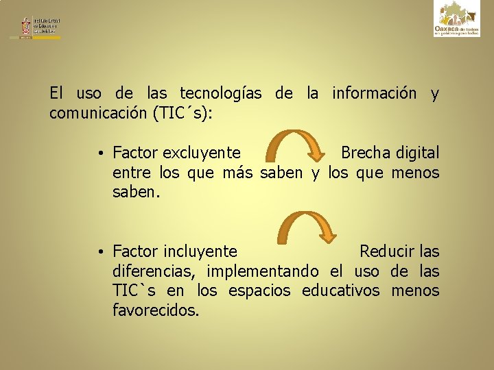 El uso de las tecnologías de la información y comunicación (TIC´s): • Factor excluyente