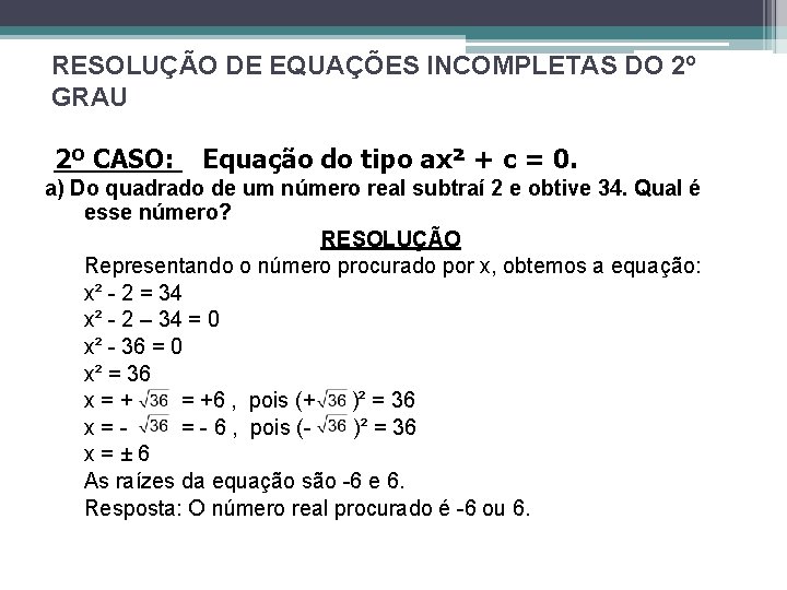 RESOLUÇÃO DE EQUAÇÕES INCOMPLETAS DO 2º GRAU 2º CASO: Equação do tipo ax² + RESOLUÇÃO DE EQUAÇÕES INCOMPLETAS DO 2º GRAU 2º CASO: Equação do tipo ax² +