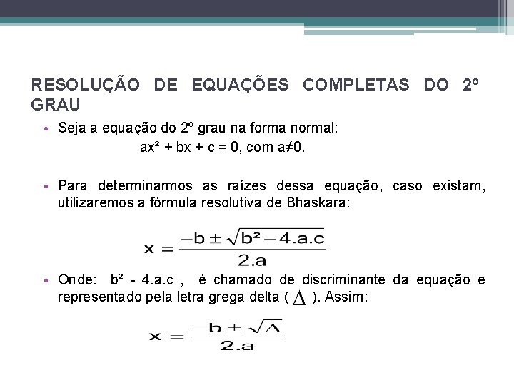RESOLUÇÃO DE EQUAÇÕES COMPLETAS DO 2º GRAU • Seja a equação do 2º grau RESOLUÇÃO DE EQUAÇÕES COMPLETAS DO 2º GRAU • Seja a equação do 2º grau