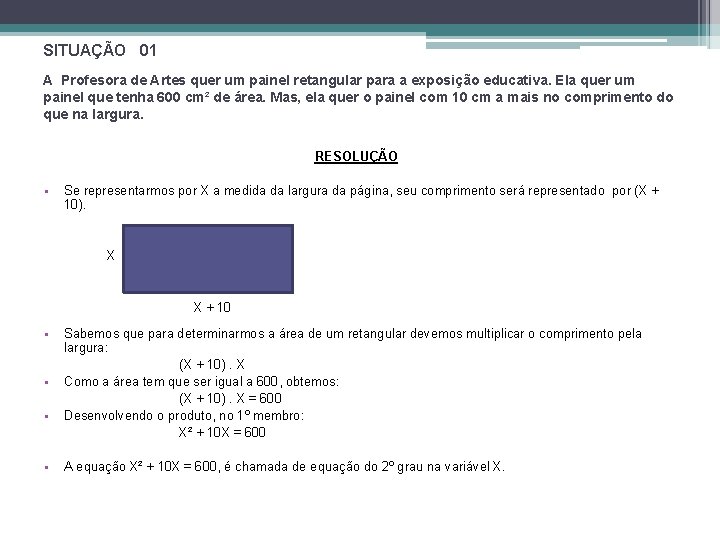 SITUAÇÃO 01 A Profesora de Artes quer um painel retangular para a exposição educativa. SITUAÇÃO 01 A Profesora de Artes quer um painel retangular para a exposição educativa.