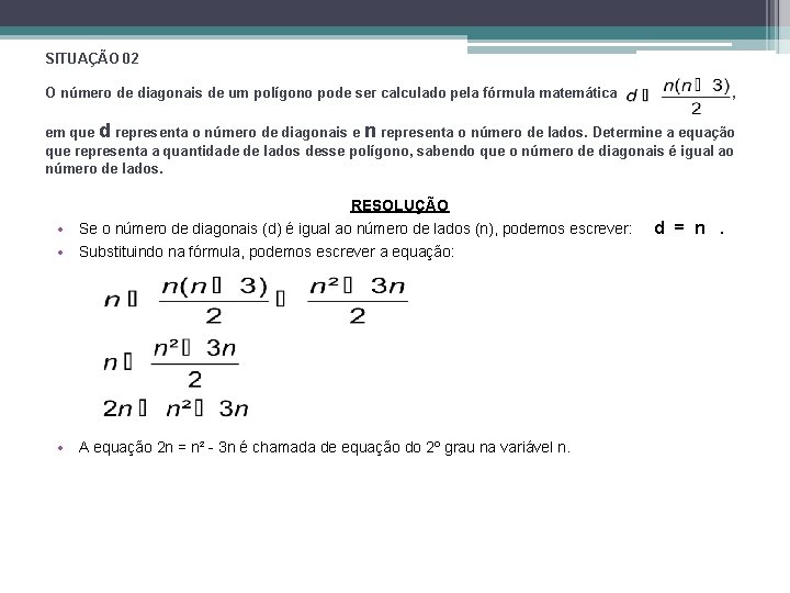 SITUAÇÃO 02 O número de diagonais de um polígono pode ser calculado pela fórmula SITUAÇÃO 02 O número de diagonais de um polígono pode ser calculado pela fórmula