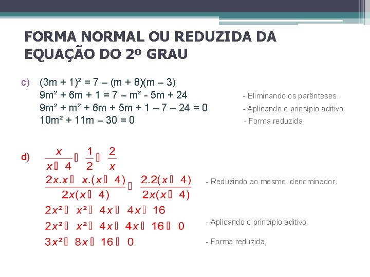 FORMA NORMAL OU REDUZIDA DA EQUAÇÃO DO 2º GRAU c) (3 m + 1)² FORMA NORMAL OU REDUZIDA DA EQUAÇÃO DO 2º GRAU c) (3 m + 1)²