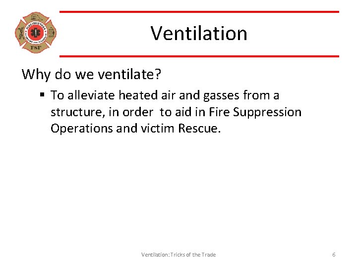 Ventilation Why do we ventilate? § To alleviate heated air and gasses from a