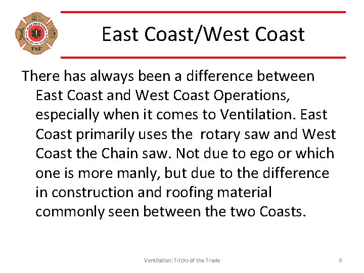 East Coast/West Coast There has always been a difference between East Coast and West