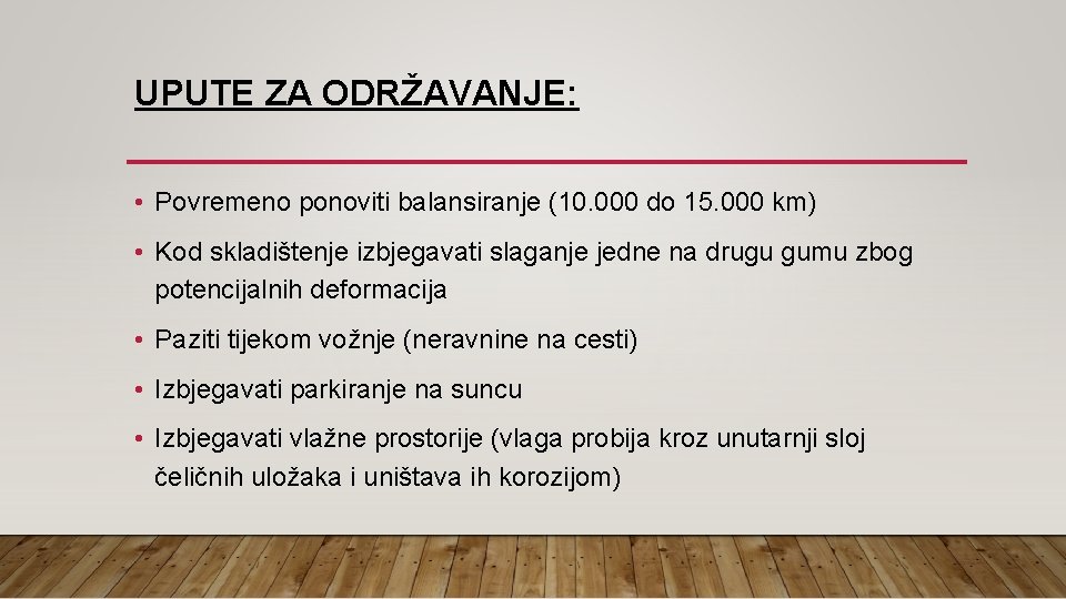 UPUTE ZA ODRŽAVANJE: • Povremeno ponoviti balansiranje (10. 000 do 15. 000 km) •