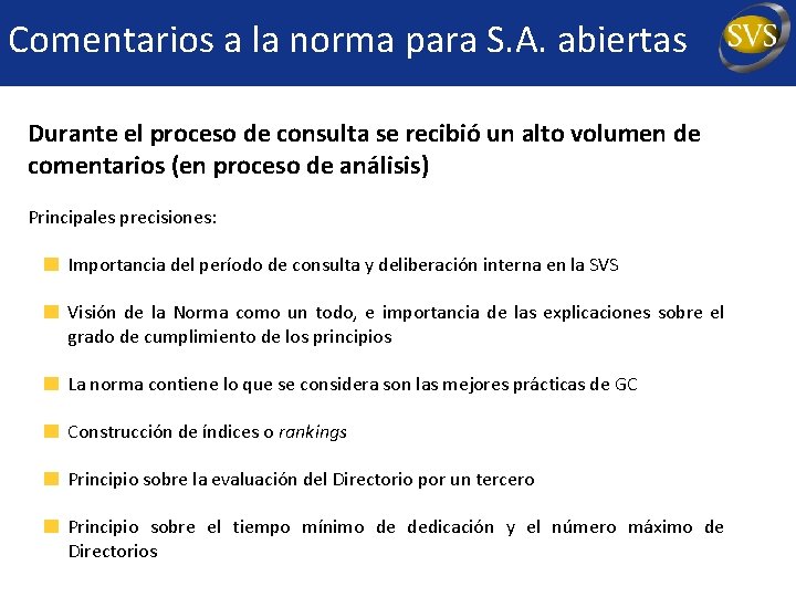 Comentarios a la norma para S. A. abiertas Durante el proceso de consulta se