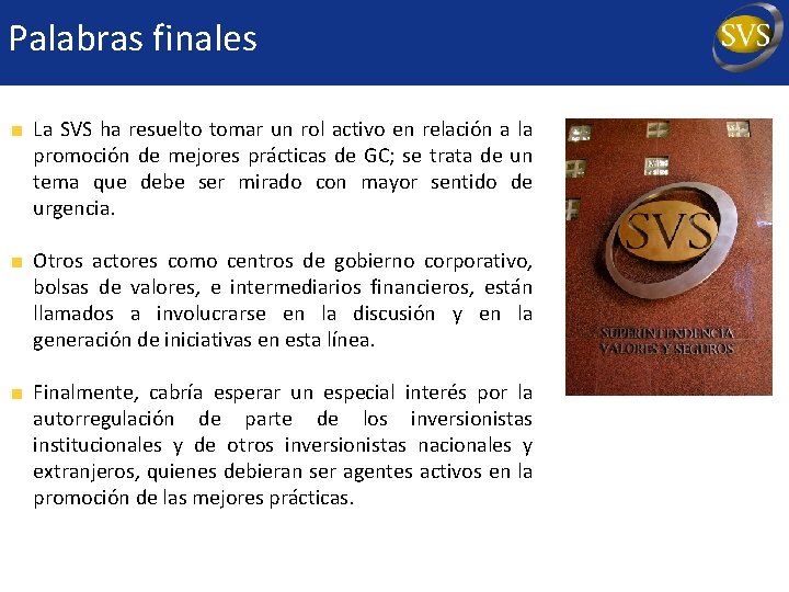 Palabras finales La SVS ha resuelto tomar un rol activo en relación a la