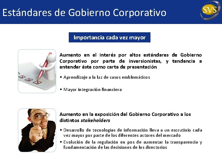 Estándares de Gobierno Corporativo Importancia cada vez mayor Aumento en el interés por altos