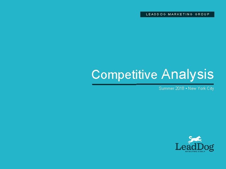 LEADDOG MARKETING GROUP Competitive Analysis Summer 2018 New