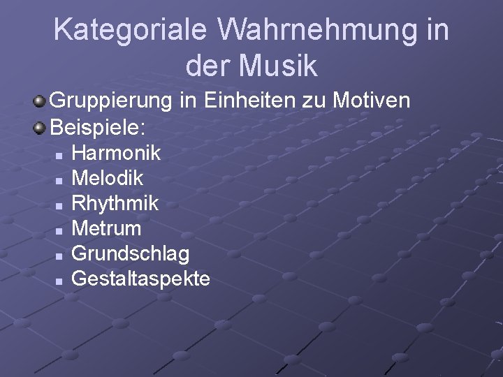 Kategoriale Wahrnehmung in der Musik Gruppierung in Einheiten zu Motiven Beispiele: n n n