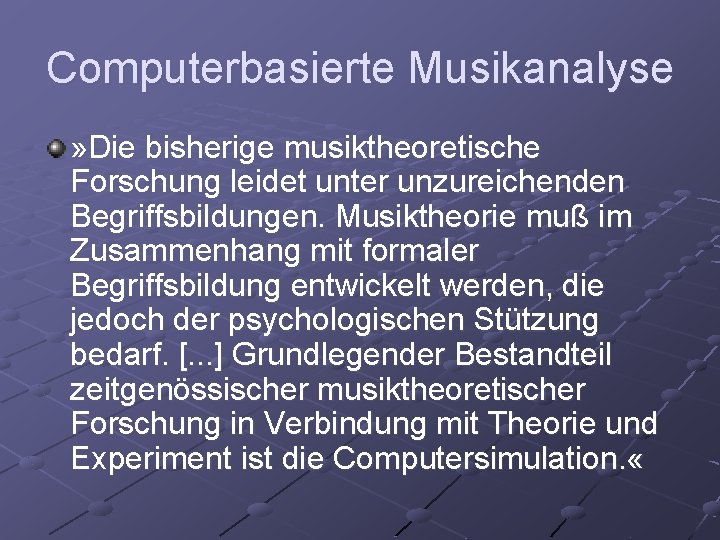 Computerbasierte Musikanalyse » Die bisherige musiktheoretische Forschung leidet unter unzureichenden Begriffsbildungen. Musiktheorie muß im