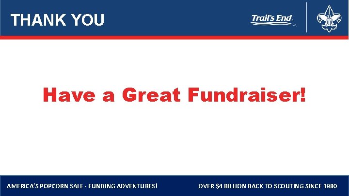 THANK YOU Have a Great Fundraiser! AMERICA’S POPCORN SALE - FUNDING ADVENTURES! OVER $4