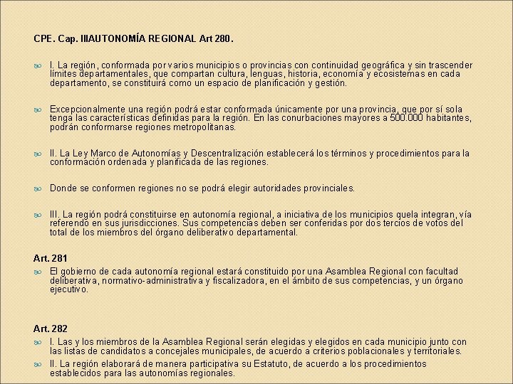 CPE. Cap. IIIAUTONOMÍA REGIONAL Art 280. I. La región, conformada por varios municipios o