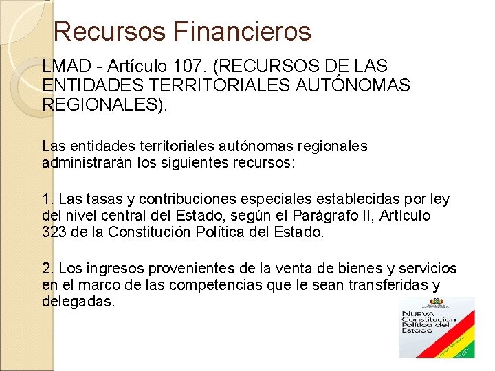  Recursos Financieros LMAD - Artículo 107. (RECURSOS DE LAS ENTIDADES TERRITORIALES AUTÓNOMAS REGIONALES).