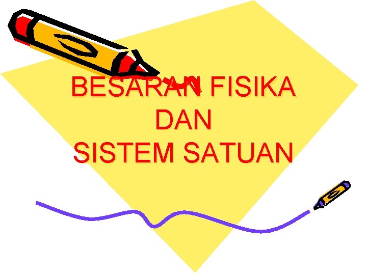 BESARAN FISIKA DAN SISTEM SATUAN 