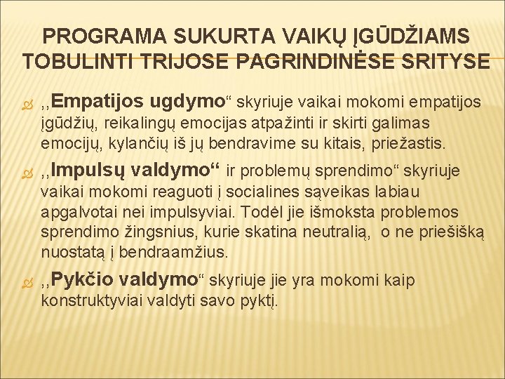 PROGRAMA SUKURTA VAIKŲ ĮGŪDŽIAMS TOBULINTI TRIJOSE PAGRINDINĖSE SRITYSE , , Empatijos ugdymo“ skyriuje vaikai