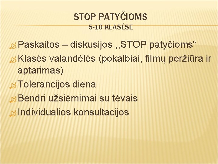 STOP PATYČIOMS 5 -10 KLASĖSE Paskaitos – diskusijos , , STOP patyčioms“ Klasės valandėlės