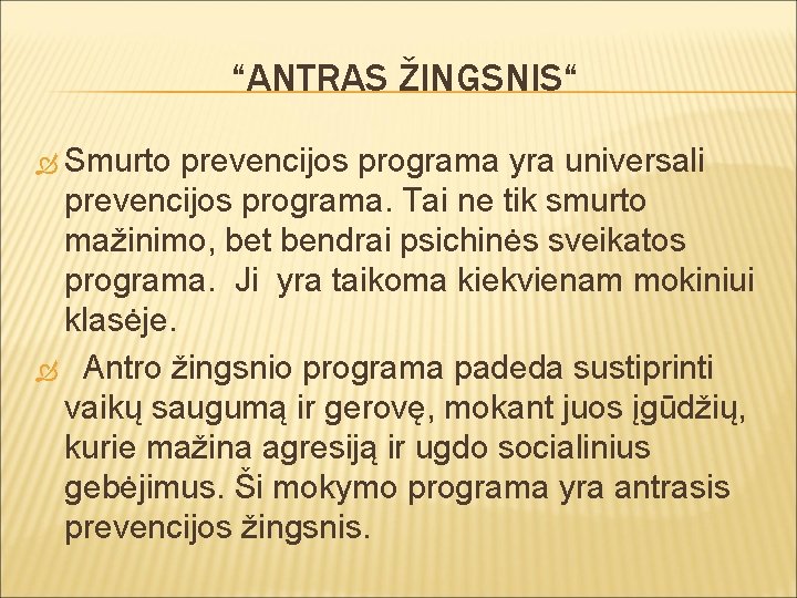 “ANTRAS ŽINGSNIS“ Smurto prevencijos programa yra universali prevencijos programa. Tai ne tik smurto mažinimo,