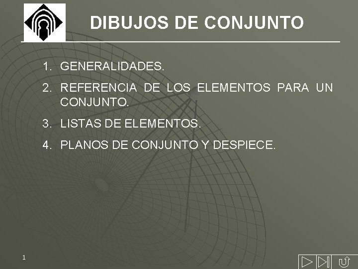 DIBUJOS DE CONJUNTO 1. GENERALIDADES. 2. REFERENCIA DE LOS ELEMENTOS PARA UN CONJUNTO. 3.