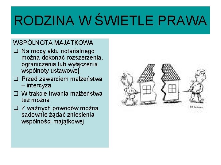 RODZINA W ŚWIETLE PRAWA WSPÓLNOTA MAJĄTKOWA q Na mocy aktu notarialnego można dokonać rozszerzenia,