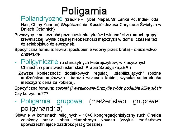 Poligamia Poliandryczne (rzadkie – Tybet, Nepal, Sri Lanka Pd. Indie-Toda, Nair, Chiny-Yunnan) Współcześnie- Kościół