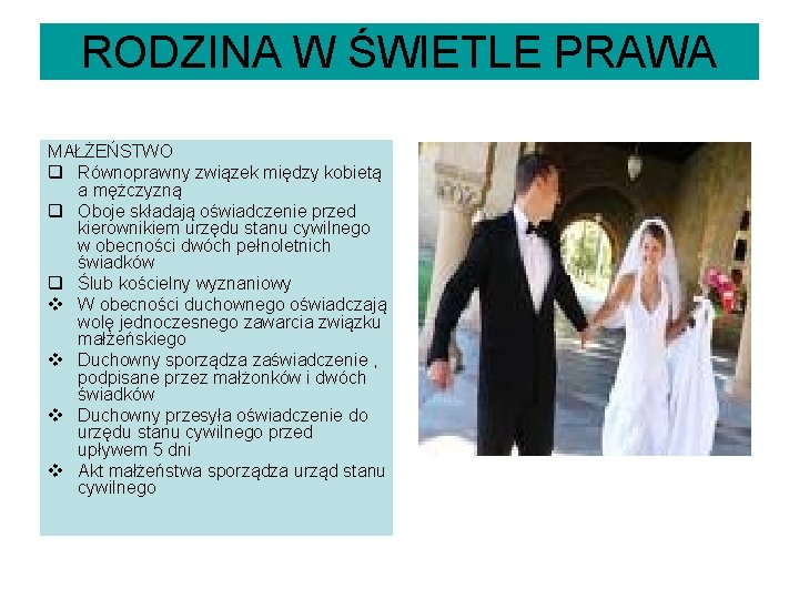 RODZINA W ŚWIETLE PRAWA MAŁŻEŃSTWO q Równoprawny związek między kobietą a mężczyzną q Oboje