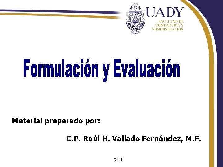 Material preparado por: C. P. Raúl H. Vallado Fernández, M. F. Rhvf. 