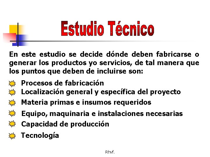 En este estudio se decide dónde deben fabricarse o generar los productos yo servicios,