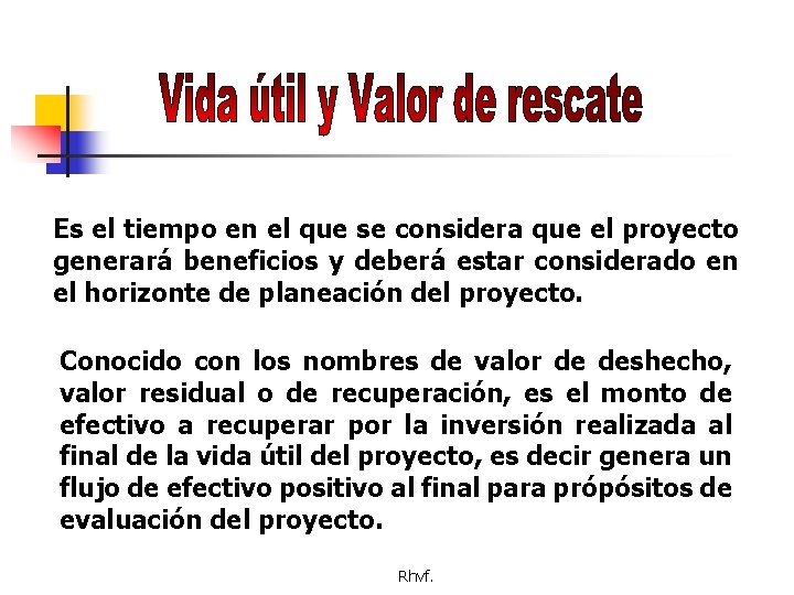 Es el tiempo en el que se considera que el proyecto generará beneficios y