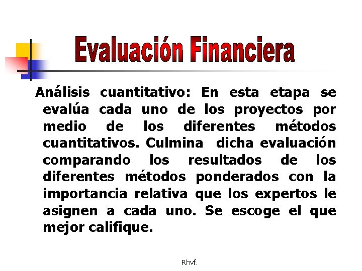 Análisis cuantitativo: En esta etapa se evalúa cada uno de los proyectos por medio