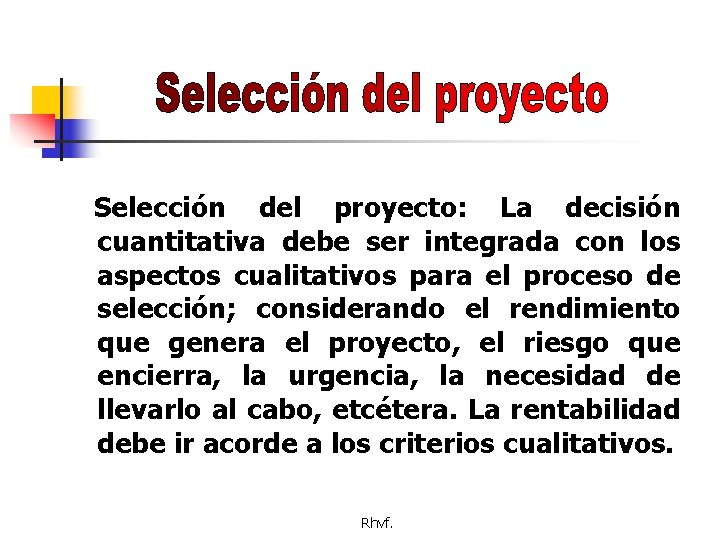 Selección del proyecto: La decisión cuantitativa debe ser integrada con los aspectos cualitativos para
