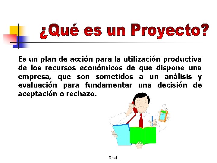 Es un plan de acción para la utilización productiva de los recursos económicos de