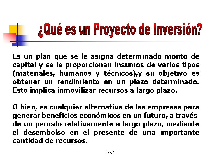 Es un plan que se le asigna determinado monto de capital y se le