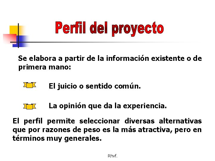 Se elabora a partir de la información existente o de primera mano: El juicio