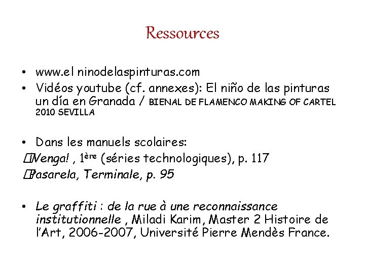 Ressources • www. el ninodelaspinturas. com • Vidéos youtube (cf. annexes): El niño de