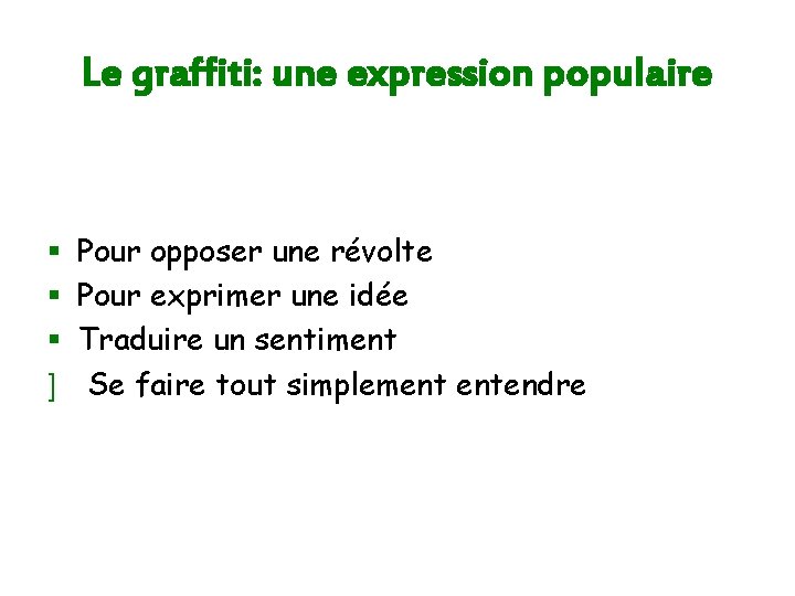 Le graffiti: une expression populaire § § § ] Pour opposer une révolte Pour