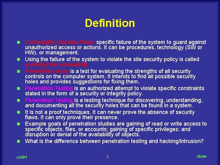 Definition n n n n Vulnerability (Security Flaw): specific failure of the system to