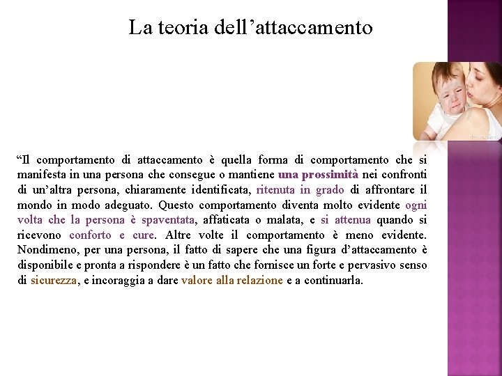 La teoria dell’attaccamento “Il comportamento di attaccamento è quella forma di comportamento che si