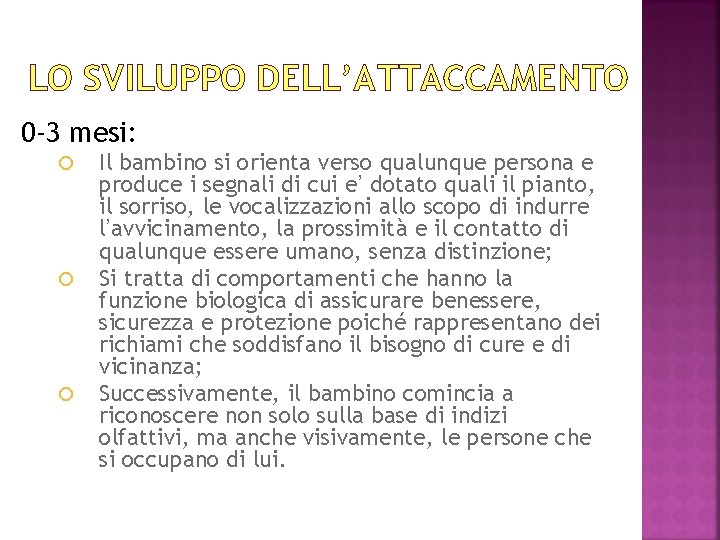 LO SVILUPPO DELL’ATTACCAMENTO 0 -3 mesi: Il bambino si orienta verso qualunque persona e