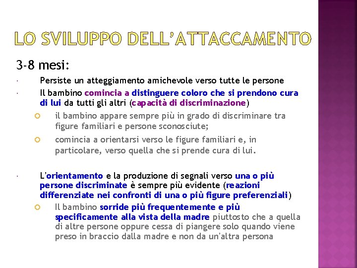 LO SVILUPPO DELL’ATTACCAMENTO 3 -8 mesi: Persiste un atteggiamento amichevole verso tutte le persone