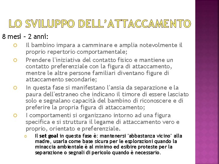 LO SVILUPPO DELL’ATTACCAMENTO 8 mesi – 2 anni: Il bambino impara a camminare e