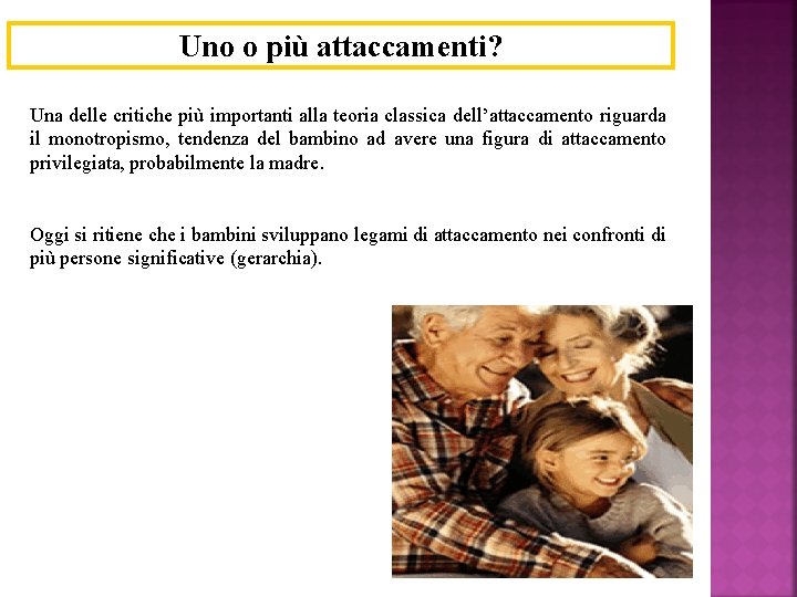 Uno o più attaccamenti? Una delle critiche più importanti alla teoria classica dell’attaccamento riguarda