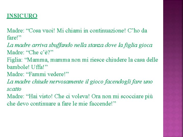 INSICURO Madre: “Cosa vuoi! Mi chiami in continuazione! C’ho da fare!” La madre arriva