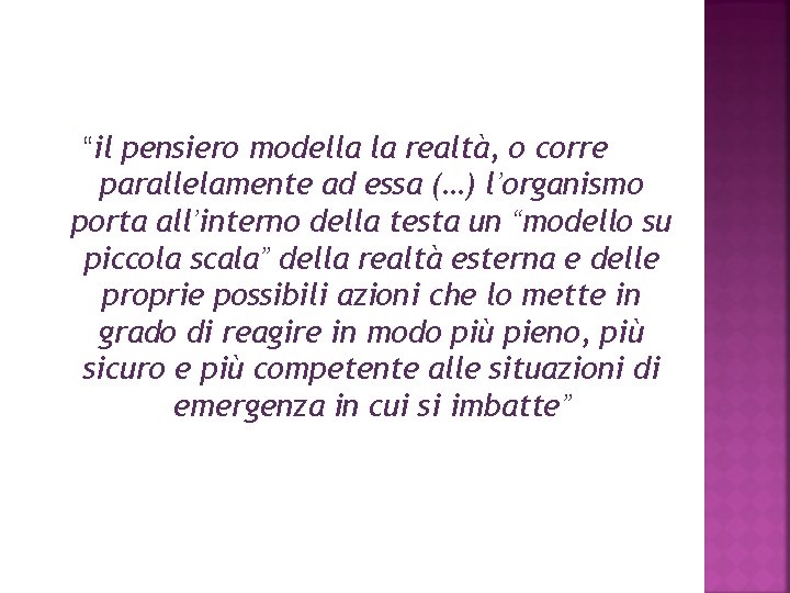 “modello operativo interno” “il pensiero modella la realtà, o corre parallelamente ad essa (…)