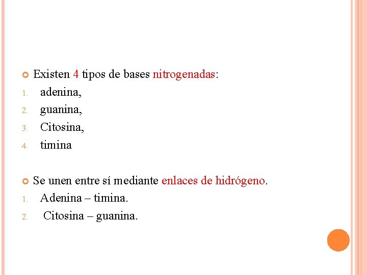  1. 2. 3. 4. 1. 2. Existen 4 tipos de bases nitrogenadas: adenina,